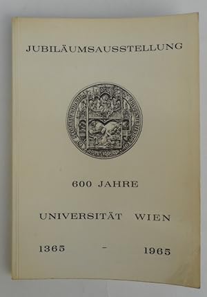 Seller image for Jubilumsausstellung 600 Jahre Universitt Wien 1365-1965. Mit Abb. for sale by Der Buchfreund