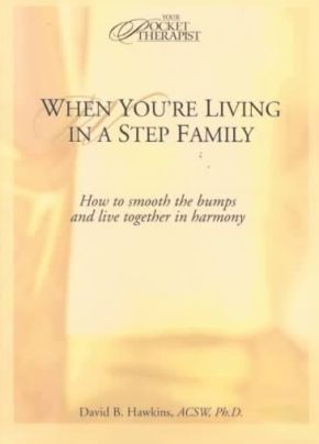 Imagen del vendedor de When You're Living in a Step Family: How to Smooth the Bumps and Live Together in Harmony (Your Pocket Therapist Series) a la venta por ChristianBookbag / Beans Books, Inc.