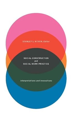 Bild des Verkufers fr Social Construction and Social Work Practice : Interpretations and Innovations zum Verkauf von GreatBookPrices