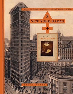 Seller image for 3 New York Dadas + the Blind Man : Marcel Duchamp, Henri-Pierre Roch, Beatrice Wood for sale by GreatBookPrices