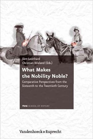 Image du vendeur pour What Makes the Nobility Noble? : Comparative Perspectives from the Sixteenth to the Twentieth Century mis en vente par GreatBookPrices
