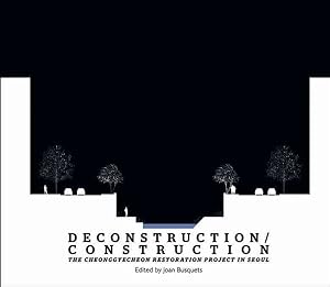 Seller image for Deconstruction/Construction : The Cheonggyecheon Restoration Project in Seoul for sale by GreatBookPrices