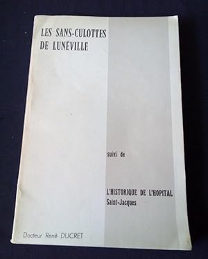 Les Sans-Culottes de Lunéville suivi de l'Historique de l¿hôpital Saint Jacques