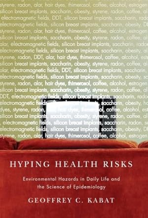 Seller image for Hyping Health Risks : Environmental Hazards in Daily Life and the Science of Epidemiology for sale by GreatBookPrices