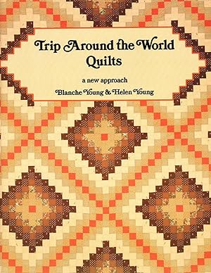 Trip Around The World Quilts : A New Approach :