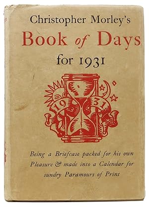 Seller image for A BOOK Of DAYS.; Being a Briefcase packed for his own Pleasure by CHRISTOPHER MORLEY & made into a Calendar for sundry Paramours of Print for sale by Tavistock Books, ABAA