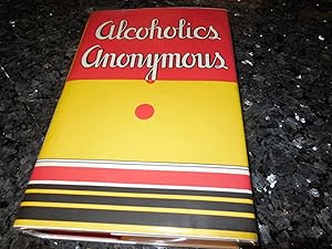 Alcoholics Anonymous: The Story of How More Than One Hundred Men Have Recovered from Alcoholism b...