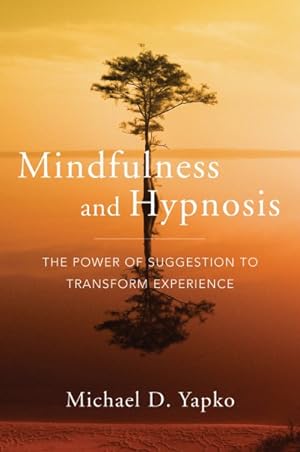 Seller image for Mindfulness and Hypnosis : The Power of Suggestion to Transform Experience for sale by GreatBookPrices