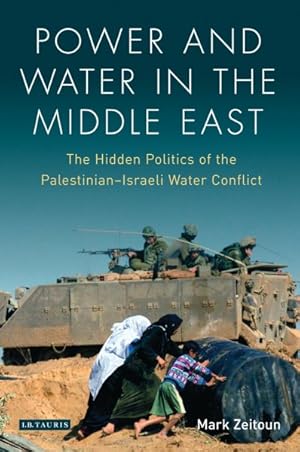 Image du vendeur pour Power and Water in the Middle East : The Hidden Politics of the Palestinian-Israeli Water Conflict mis en vente par GreatBookPrices