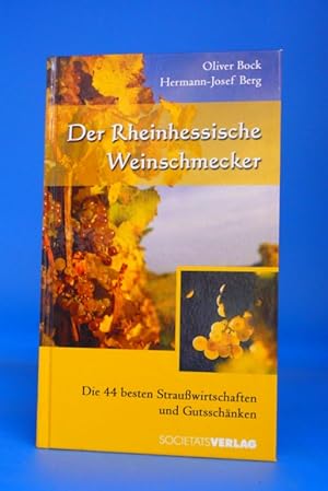 Bild des Verkufers fr Der Rheinhessische Weinschmecker. - Die 44 besten Strauwirtschaften und Gutsschnken. zum Verkauf von Buch- und Kunsthandlung Wilms Am Markt Wilms e.K.