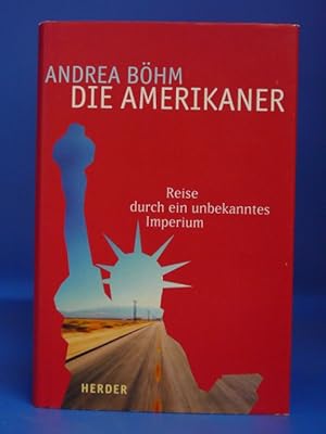 Seller image for Die Amerikaner. - Reise durch ein unbekanntes Imperium. for sale by Buch- und Kunsthandlung Wilms Am Markt Wilms e.K.