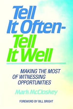 Immagine del venditore per Tell It Often - Tell It Well : Making the Most of Witnessing Opportunities venduto da GreatBookPrices