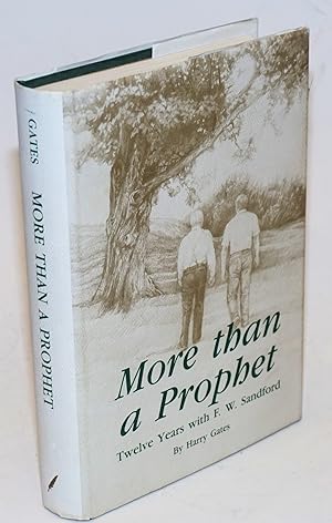 More than a prophet: twelve years with F.W. Sandford