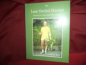 Seller image for The Last Orchid Hunter. Inscribed by the author. Adventures of a Twentieth Century Orchid Collector. for sale by BookMine