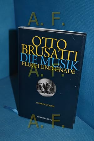 Bild des Verkufers fr Die Musik : Fluch und Gnade , 11 Erkenntnisse. Otto Brusatti zum Verkauf von Antiquarische Fundgrube e.U.