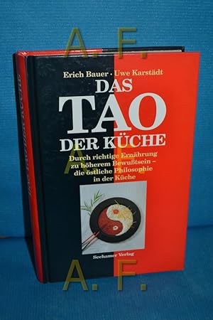 Seller image for Das Tao der Kche : durch richtige Ernhrung zu hherem Bewusstsein - die stliche Philosophie in der Kche. Erich Bauer , Uwe Karstdt for sale by Antiquarische Fundgrube e.U.