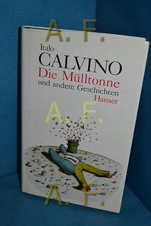 Bild des Verkufers fr Die Mlltonne und andere Geschichten. Italo Calvino. Aus dem Ital. von Burkhart Kroeber. Mit einem Nachw. von Jean Starobinski zum Verkauf von Antiquarische Fundgrube e.U.