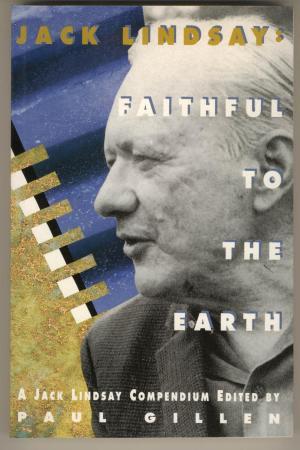 Immagine del venditore per Jack Lindsay: Faithful to the earth (Imprint)- AJack Lindsay Compendium venduto da Rons Bookshop (Canberra, Australia)