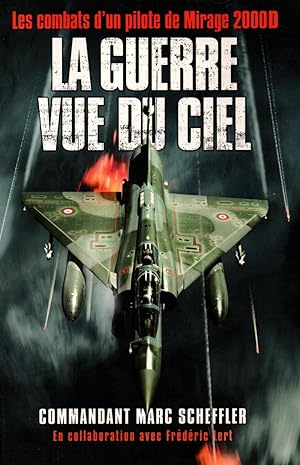 Bild des Verkufers fr La guerre vue du ciel,les combats d'un pilote de mirage 2000D zum Verkauf von JP Livres