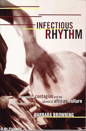Image du vendeur pour Infectious Rhythm: Metaphors of Contagion and the Spread of African Culture mis en vente par Mr Pickwick's Fine Old Books