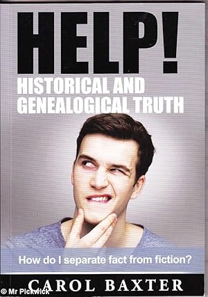 Help! Historical and Genealogical Truth: How do I Separate Fact from Fiction?