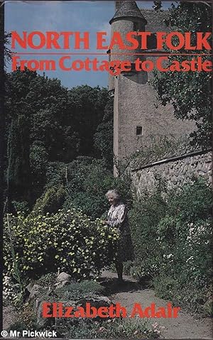 Imagen del vendedor de North East Folk: From Cottage to Castle a la venta por Mr Pickwick's Fine Old Books