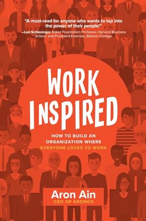Imagen del vendedor de Workinspired : How to Build an Organization Where Everyone Loves to Work a la venta por GreatBookPrices
