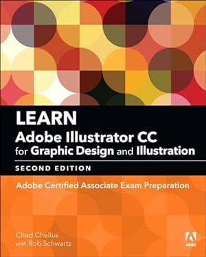 Imagen del vendedor de Learn Adobe Illustrator Cc for Graphic Design and Illustration : Adobe Certified Associate Exam Preparation a la venta por GreatBookPrices