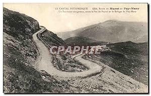 Carte Postale Ancienne Le Cantal Pitteresque Route de Murat au Puy Mary Un tournant dangereux refuge