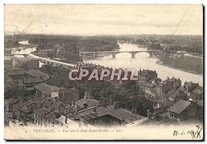 Carte Postale Ancienne Toulouse vue Vers Le Pont Saint Michel