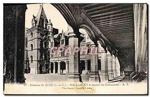 Carte Postale Ancienne Chareau de Blois Aîle Louis XII a travers la colonnade