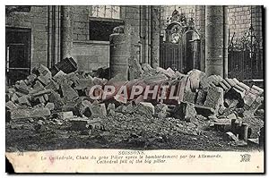 Imagen del vendedor de Carte Postale Ancienne Soissons La Cathdrale Chute du gros Pilier apres le Bombardement par les Allemands Militaria a la venta por CPAPHIL