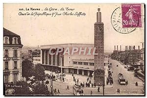 Carte Postale Ancienne Le Havre La Gare La Tour Cours de la Republique et rue Charles Laffitte