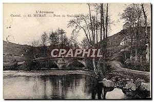 Carte Postale Ancienne Murat Pont de Stalapos