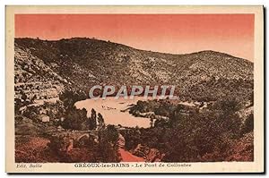 Carte Postale Ancienne Greoux les Bains Le Pont de Colliostre