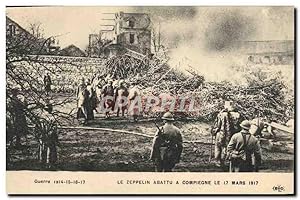 Carte Postale Ancienne Militaria Le zeppelin abattu a Compiegne le 17 mars 1917