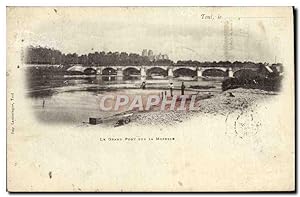 Carte Postale Ancienne Toul Le grand pont sur la Moselle