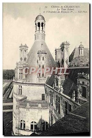 Carte Postale Ancienne Château De Chambord La Tour Robert et l'oratoire de Francois 1er