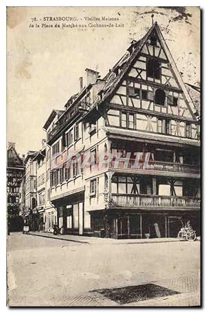 Carte Postale Ancienne Strasbourg Vieilles Maisons De La Place Du Marche aux cochons de lait
