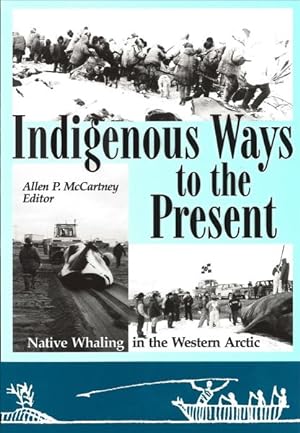 Seller image for Indigenous Ways to the Present : Native Whaling in the Western Arctic for sale by GreatBookPrices