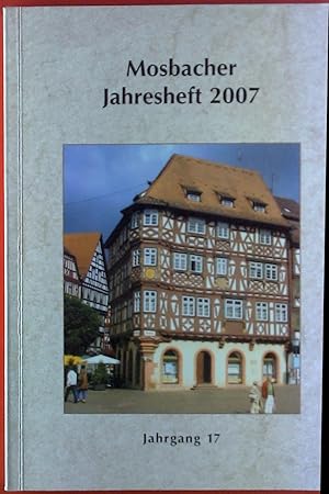 Bild des Verkufers fr Mosbacher Jahresheft 2007. Jahrgang 17. Hans-Joachim Dohmeier: namenkundliche Beitrge ber Mosbachs Umgebung ( Mudau, Schloau, Amorbach ); Rdiger Lenz: die Beamten des kurpflzischen Oberamts Mosbach und ihre Aufgaben; . zum Verkauf von biblion2