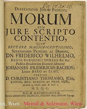 Dissertatio De Morum cum Jure Scripto Contentione, quam rectore . Domino Dn. Friderico Wilhelmo, ...