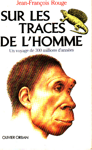 Sur les traces de l'homme / un voyage de 300 millions d'annees