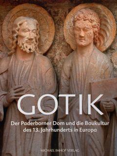 Gotik. Der Paderborner Dom und die Baukultur de 13. Jahrhunderts in Europa. Paderborn, 21. Septem...