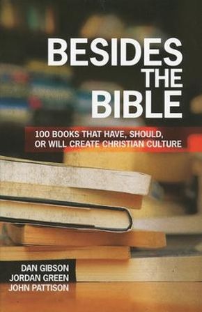 Image du vendeur pour Besides the Bible: 100 Books that Have, Should, or Will Create Christian Culture mis en vente par ChristianBookbag / Beans Books, Inc.