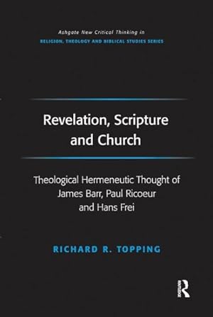 Seller image for Revelation, Scripture and Church : Theological Hermeneutic Thought of James Barr, Paul Ricoeur and Hans Frei for sale by GreatBookPrices