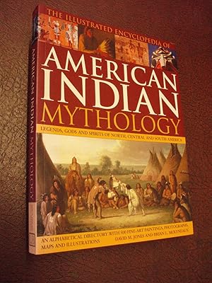 Seller image for The Illustrated Encyclopaedia of American Indian Mythology: Legends, Gods and Spirits of North, Central and South America for sale by Chapter House Books (Member of the PBFA)