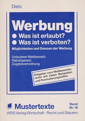 Seller image for Werbung : was ist erlaubt? Was ist verboten? ; Mglichkeiten und Grenzen der Werbung, unlauterer Wettbewerb, Rabattgesetz, Zugabeverordnung ; [Ratgeber zum Wettbewerbsrecht mit vielen Beispielen und Formulierungshilfen]. von / WRS-Mustertexte ; Bd. Nr. 18 for sale by Schrmann und Kiewning GbR