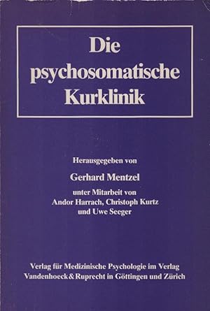 Seller image for Die psychosomatische Kurklinik. hrsg. von Gerhard Mentzel unter Mitarb. von Andor Harrach . / Psychotherapie in Klinik und Praxis ; Bd. 3 for sale by Schrmann und Kiewning GbR