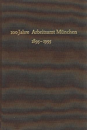 Bild des Verkufers fr 100 Jahre Arbeitsamt Mnchen (1895 - 1995) : Von der Arbeitsvermittlung zur Arbeitsfrderung. / Christine Rdlinger, Bundesanstalt fr Arbeit. Arbeitsamt Mnchen (Herausgebendes Organ) zum Verkauf von Licus Media